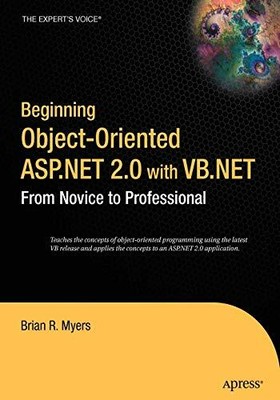 Beginning Object-Oriented ASP.NET 2.0 with VB .NET by Myers, Brian R. 1590595386