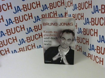 Kaum zu glauben - und doch nicht wahr Jonas, Bruno: