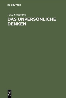 Das unpersönliche Denken Paul Feldkeller