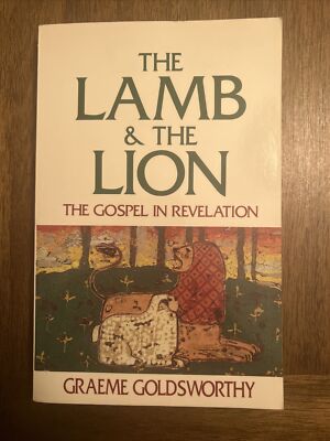 THE LAMB AND THE LION: THE GOSPEL IN REVELATION By Graeme Goldsworthy Sku23