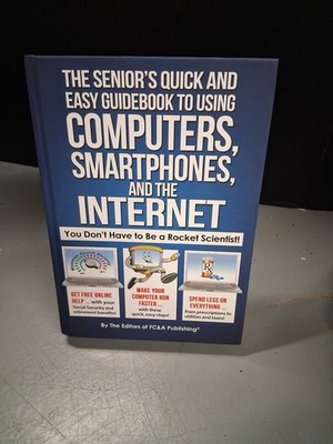 Seniors Guide to Computers Smartphones & Internet Quick Easy Manual Book