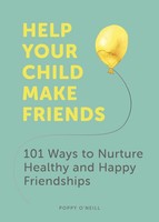 Help Your Child Make Friends Poppy O'neill
