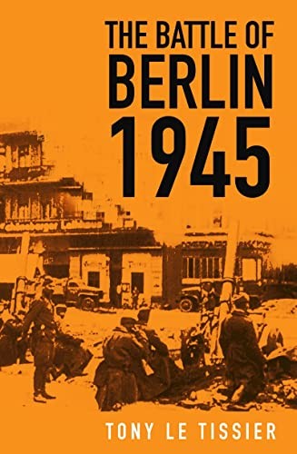 The Battle of Berlin 1945 by Tony Tissier NEW Free UK Delivery - Image 5
