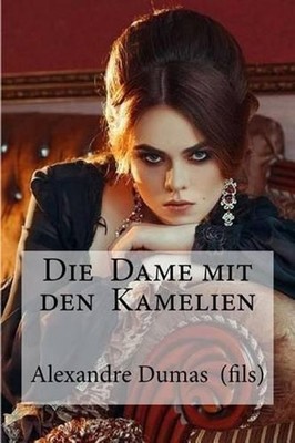 Die Dame mit den Kamelien: Dumas (fils), Alexandre by Alexandre Dumas (Dutch) Pa