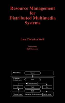 Resource Management for Distributed Multimedia Systems by Lars Christian Wolf