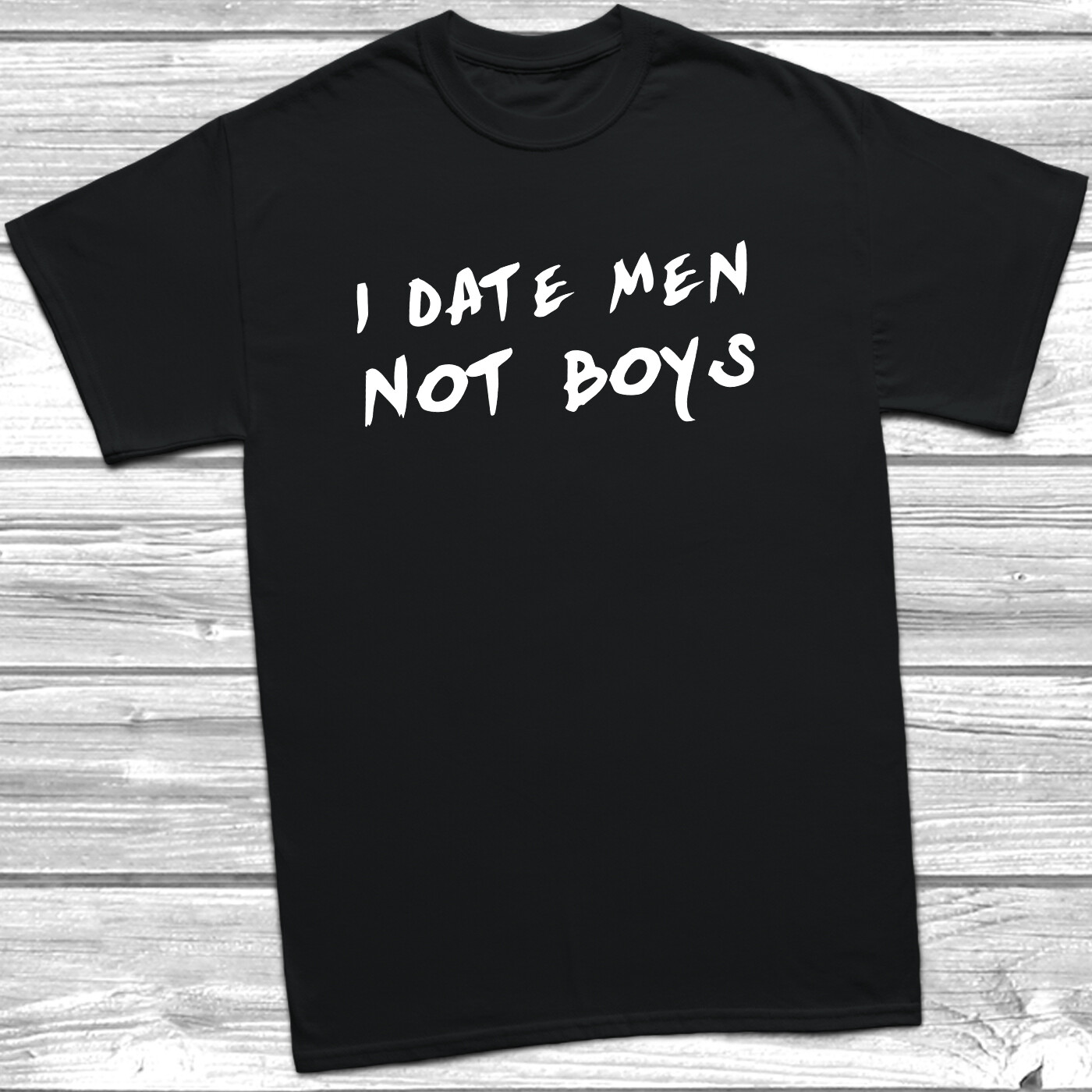 I Date Men Not Boys T-Shirt Womens Unisex, Gift For Her, Fashion Tumblr Popular