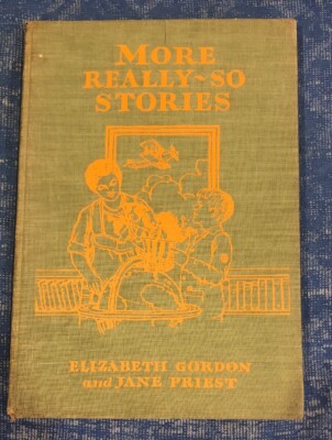 MORE REALLY SO STORIES Elizabeth Gordon Full Color John Rae Children's Book 1929