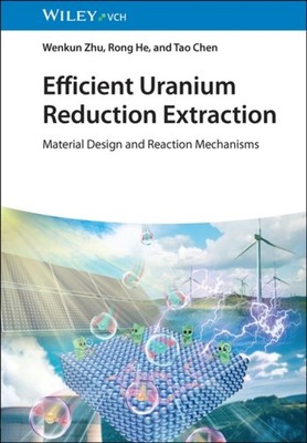 Efficient Uranium Reduction Extraction by Wenkun Zhu HARDBACK 9783527354146
