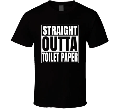 Straight Outta Toilet Paper Funny Quarantine Shortage  T Shirt