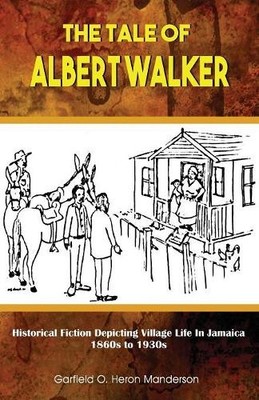 Garfield O Heron Manderson The Tale of Albert Walker (Taschenbuch)