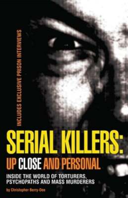 Serial Killers: Up Close and Personal: Inside the World of Torturers,: Used