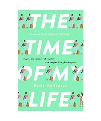 The Time of My Life: The MOST hilarious book you'll read all year, Rosie Mullend