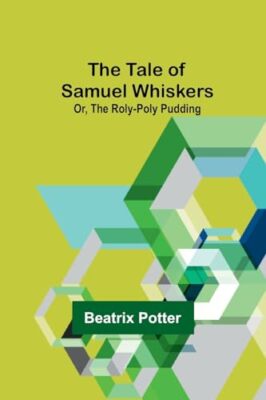 Potter - Tale of Samuel Whiskers  Or The Roly-Poly Pudding - New pape - X555z