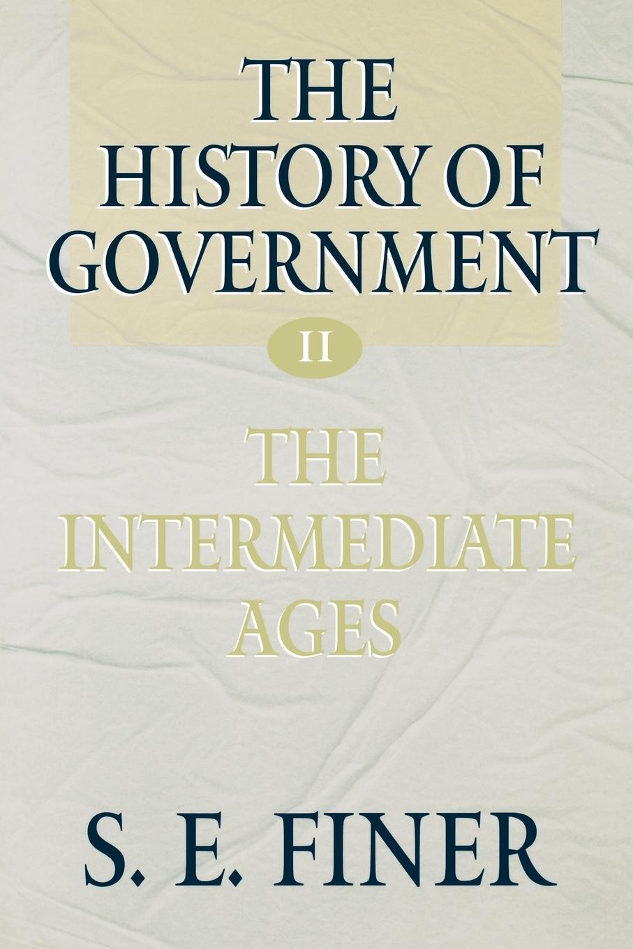 Thumbnail - The History Of Government From The Earliest Times | Samuel E. Finer |
