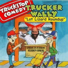 Lot Lizard Roundup, Trucker Wally, New