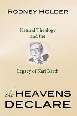 The Heavens Declare: Natural Theology and the Legacy of -  NEW Rodney Holder 201
