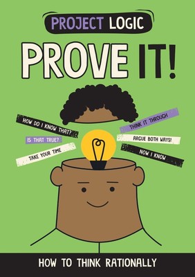 Project Logic: Prove It!: How to Think Rationally by Katie Dicker Hardcover Book