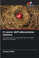 Connie Giffin | Il Cuore Dell'educazione Olistica | Taschenbuch | Italienisch