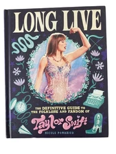 Long Live : The Definitive Guide to the Folklore and Fandom of Taylor Swift...