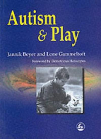Autism and Play By Jannik Beyer, Lone Gammeltoft