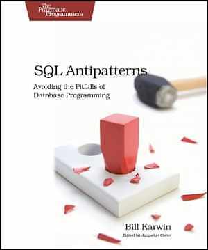 SQL Antipatterns: Avoiding the Pitfalls of - Paperback, by Karwin Bill - Good