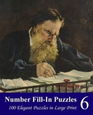 Number Fill-In Puzzles 6: 100 Elegant Puzzles In Large Print