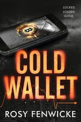 Cold Wallet: Locked. Loaded. Gone. by Rosy Fenwicke (English) Paperback Book