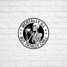 Mentally ill but totally chill sticker vinyl decal funny skeleton sarcastic