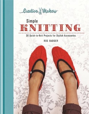 Simple Knitting: Easy Knitting Patterns for Handmade Sc by Ros Badger 1845336968