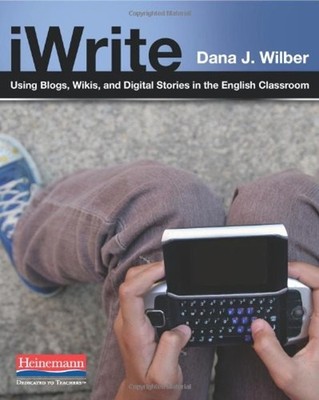 IWrite : Using Blogs, Wikis, and Digital Stories in the English C