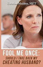 Fool Me Once : Should I Take Back My Cheating Husband? Caroline M