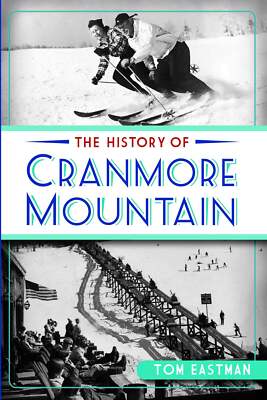 NEW The History Press The History of Cranmore Mountain, NH 9781609499105 Sports