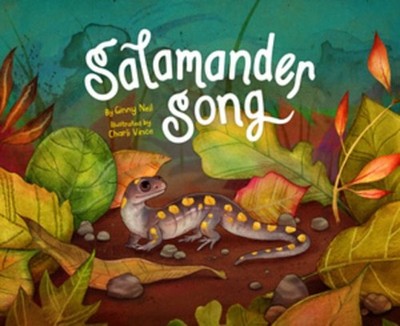 Salamander Song, Hardcover by Neil, Ginny; Vince, Charli (ILT), Brand New, Fr...