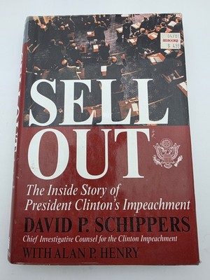 Sell Out David P Schippers Alan P Henry Hardcover Clinton Impeachment 2000