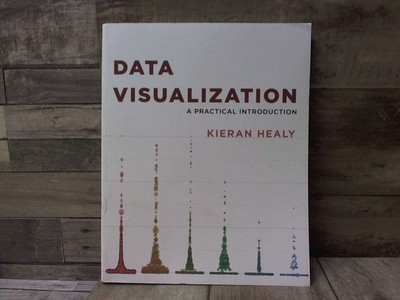 Data Visualization: A Practical Introduction  by Healy, Kieran Princeton Univers