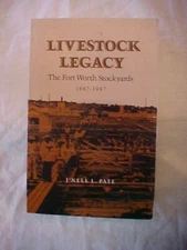 LIVESTOCK LEGACY THE FORT WORTH TEXAS  STOCKYARDS 1887-1987 ; HISTORY OF (1992