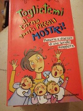 TOGLIETEMI DI TORNO QUESTI PICCOLI MOSTRI MONDADORI 2000- LE RAGAZZINE