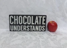 " CHOCOLATE UNDERSTANDS " Quill to Paper By Sixtrees Rustic Wood Wall Art Sign