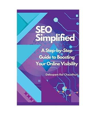 SEO Simplified: A Step-by-Step Guide to Boosting Your Online Visibility, Chaudhu