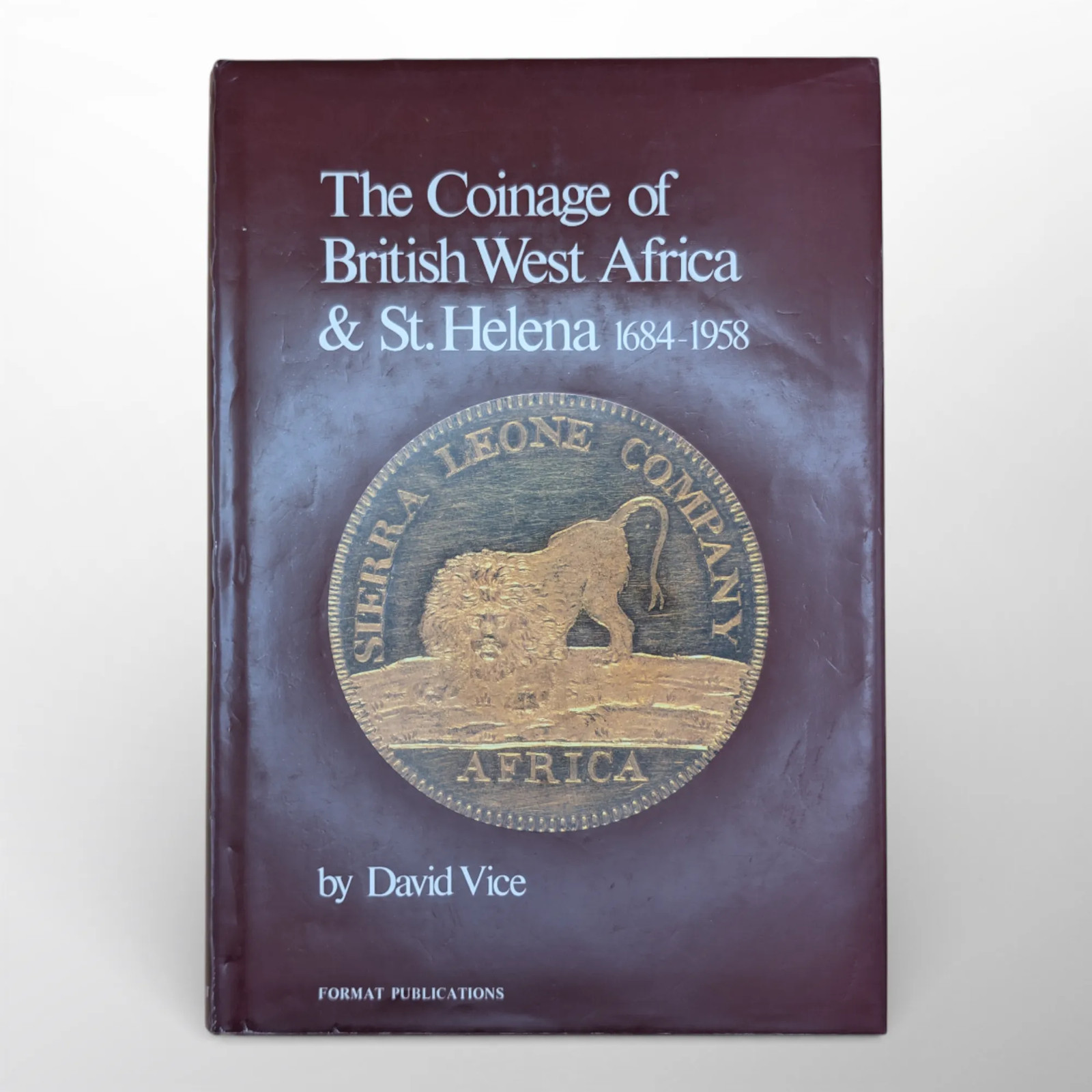 The Coinage of British West Africa & St. Helena, 1684-1958