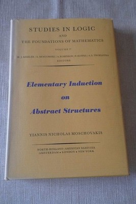 Elementary Induction on Abstract Structures Volume 77 Studies in Logic and the F