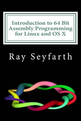 Introduction to 64 Bit Assembly Progr..., Seyfarth, Ray