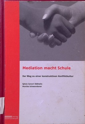Mediation macht Schule : der Weg zu einer konstruktiven Konfliktkultur. Canori-S
