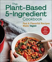 The Plant-Based 5-Ingredient Cookbook | Fast & Flavorful Recipes Made Vegan