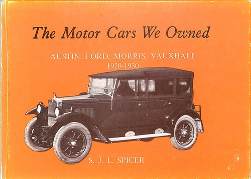 Spicer ~ The MOTOR CARS WE OWNED Austin Ford Morris Vauxhall 1920-1930 ~ HB 1981