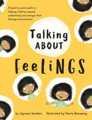 Talking About Feelings: A Book To Assist Adults In Helping Children Unpack,...