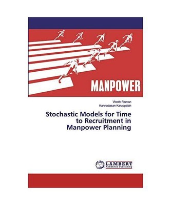 Stochastic Models for Time to Recruitment in Manpower Planning, Vinoth Raman, Ka