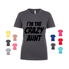 I'm The Crazy Aunt aunty relative family niece nephew Women's T Shirt