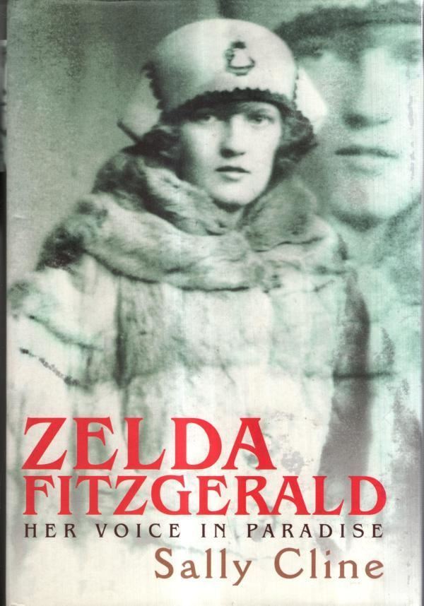Zelda Fitzgerald: Her Voice in Paradise : Sally Cline