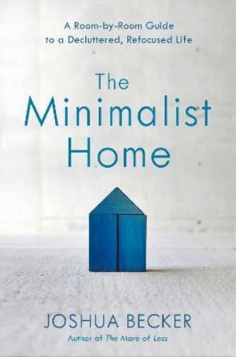 Joshua Becker The Minimalist Home: A Room-By-Room Guide to a  (Copertina rigida)
